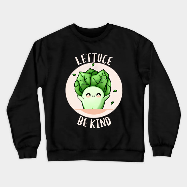 Lettuce Be Kind Crewneck Sweatshirt by Unified by Design